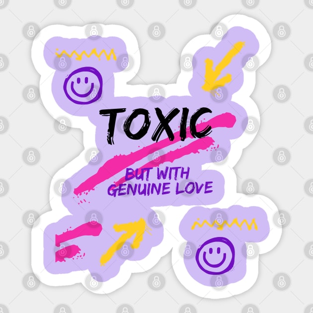 Toxic, but with genuine love Sticker by SibilinoWinkel